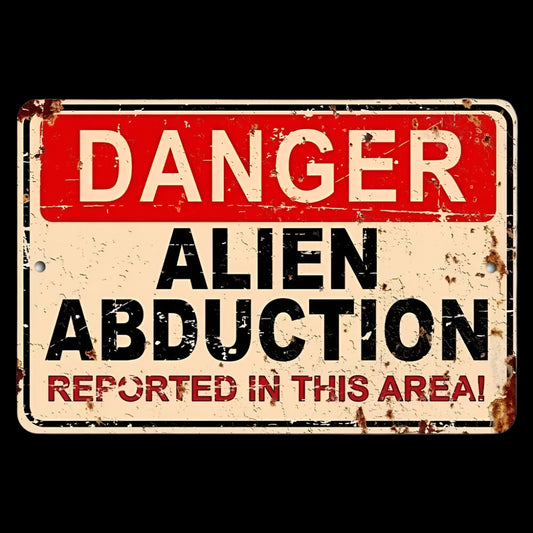 “Danger: Alien Abduction” Metal Sign