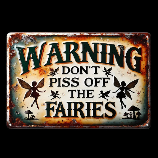 Rustic novelty sign that reads “WARNING: Don’t Piss Off the Fairies” with fairy silhouettes and mushroom illustrations